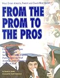 From the Prom... to the Pros : The Athlete's, Parent's and Coach's Guide, Shulman, Leonard M. and Smith, David Allen, 0929765699