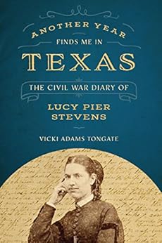 Amazon Com Another Year Finds Me In Texas The Civil War