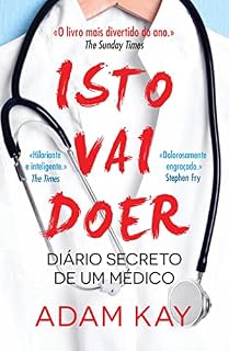 Livro Isto Vai Doer: Diário Secreto de um Médico