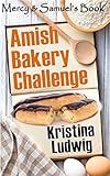 Amish Bakery Challenge: Mercy and Samuel's Book (Amish Couples 2)