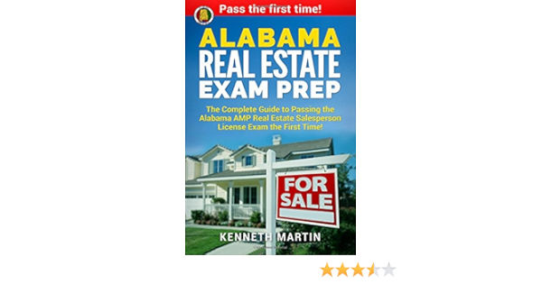 Alabama Real Estate Exam Prep The Complete Guide To Passing The Alabama Amp Real Estate Salesperson License Exam The First Time Martin Kenneth 9781979478380 Amazon Com Books