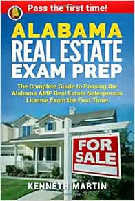 Alabama Real Estate Exam Prep The Complete Guide To Passing The Alabama Amp Real Estate Salesperson License Exam The First Time Martin Kenneth 9781979478380 Amazon Com Books