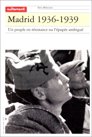 Madrid, 1936-1939: Un peuple en résistance ou l'épopée ambiguë (Série Mémoires) (French by Collectif (Paperback)