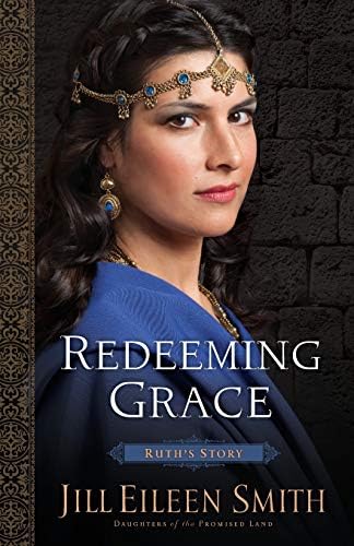 Redeeming Grace: Ruth's Story: 3 (Daughters of the Promised Land)