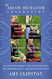 The Amish Heirloom Collection: The Forgotten Recipe, The Courtship Basket, The Cherished Quilt, The by Amy Clipston