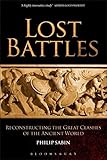 Lost Battles: Reconstructing the Great Clashes of the Ancient World cover