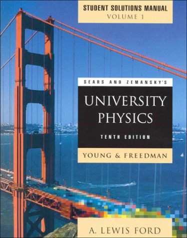 Sears and Zemansky's University Physics: Mechanics, Thermodynamics, Waves Acoustics Chapters 1-21, Student Solutions Manual
