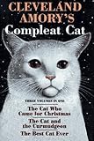 Cleveland Amory's Compleat Cat: Cat Who Came for Christmas / Cat and the Curmudgeon / Best Cat Ever by Cleveland Amory