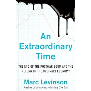 An Extraordinary Time: The End of the Postwar Boom and the Return of the Ordinary Economy