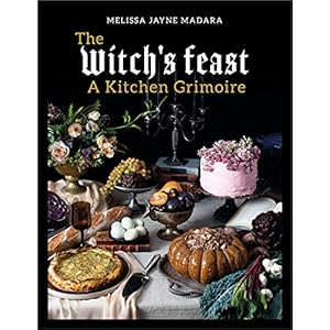 The Witch’s Feast: A Kitchen Grimoire