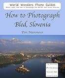 How to Photograph Bled, Slovenia