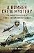 A Bomber Crew Mystery: The Forgotten Heroes of 388th Bombardment Group by 