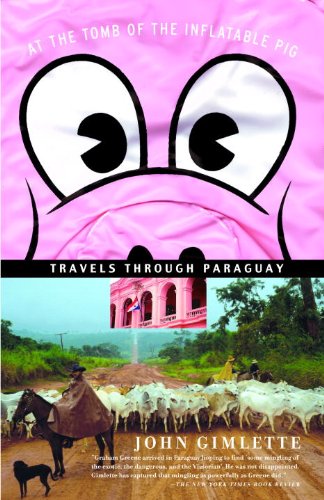 At the Tomb of the Inflatable Pig: Travels Through Paraguay (Vintage Departures)