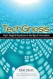 TechGnosis: Myth, Magic, and Mysticism in the Age of Information by Erik Davis, Eugene Thacker