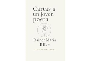 Cartas a un joven poeta: Edición preparada por Sterling & Ivy Classics · Adaptación moderna al español