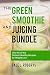 The Green Smoothie and Juicing Bundle: Over 60 of the Tastiest Healthy Recipes for Weight Loss by Dale L. Roberts