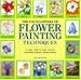 The Encyclopedia of Flower Painting Techniques by 