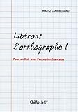 LIBERONS L ORTHOGRAPHE (French Edition) by 