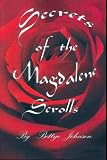 Secrets of the Magdalene Scrolls by Bettye Johnson