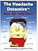 The Headache Detective: Mom, My Head Hurts by 