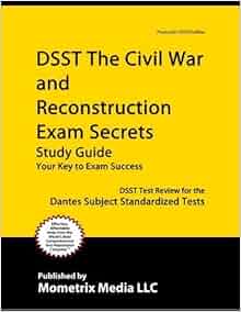 Dsst The Civil War And Reconstruction Exam Secrets Study