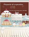 Livre de coloriage pour adultes Desserts et cupcakes 1 (Volume 1) (French Edition) by Nick Snels
