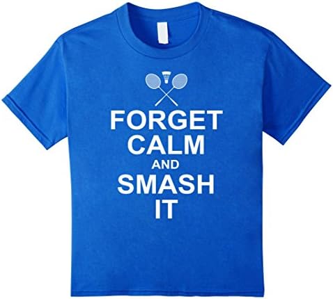 Kids Forget Calm And Smash It Shirt: Funny Badminton Player Gift 12 Royal Blue