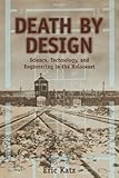 Death By Design: Science, Technology, and Engineering in Nazi Germany