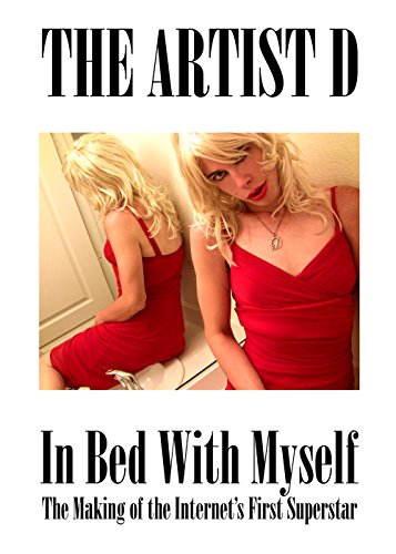 In Bed with Myself: The Making of The Internet's First Super Star
