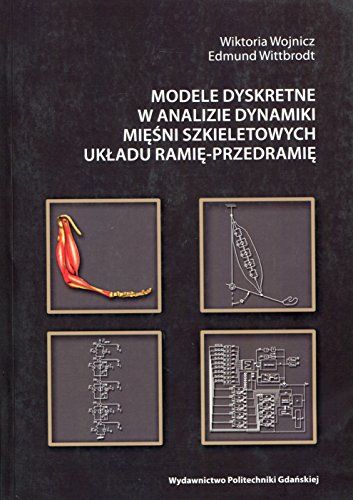 Modele dyskretne w analizie dynamiki miesni szkieletowych ukladu ramieprzedramie