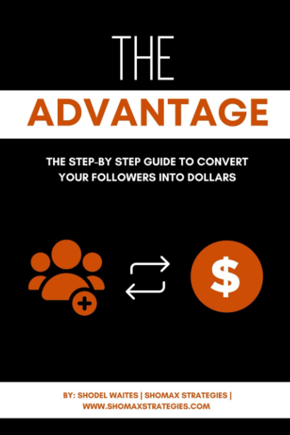 Photo 1 of The Advantage: The Step-byStep Guide to Convert Your Followers into Dollars!