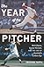 The Year of the Pitcher: Bob Gibson, Denny McLain, and the End of Baseball's Golden Age by Sridhar Pappu