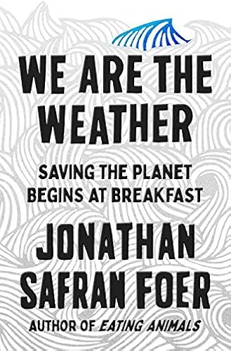 Download We Are the Weather: Saving the Planet Begins at Breakfast PDF