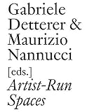 Artist-Run Spaces: Non Profit Collective Oraganizations in the 1960s & 1970s (Documents (JRP/Ringier by 