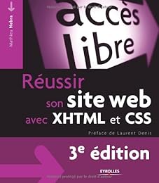 Réussir son site Web avec XHTML et CSS
