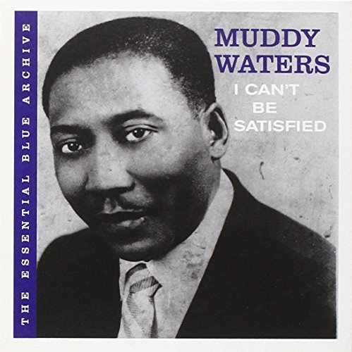 I Can't Be Satisfied by Muddy Waters