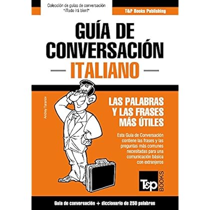 Guía de Conversación Español-Italiano y mini diccionario de 250 palabras Guía de Conversación Español-Italiano y mini diccionario de 250 palabras