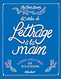 L'atelier de lettrage à la main : 50 alphabets pour toutes les occasions by