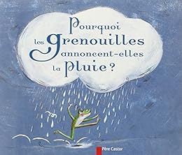 Pourquoi les grenouilles annoncent-elles la pluie ?