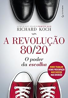 Livro A revolução 80/20: O poder da escolha: menos trabalho, menos preocupação, mais sucesso, mais diversão