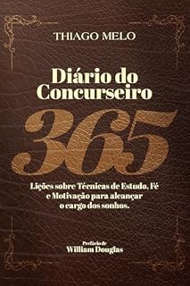 Livro Diário do Concurseiro: 365 lições sobre Técnicas de estudo, Fé e Motivação para alcançar o cargo dos seus sonhos.