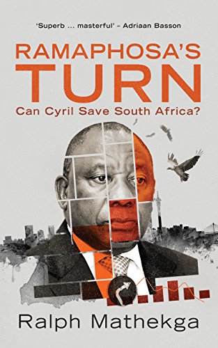 Ramaphosa's Turn: Can Cyril save South Africa? by [Mathekga, Ralph]