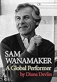 Sam Wanamaker: A Global Performer (Oberon Books) by Diana Devlin