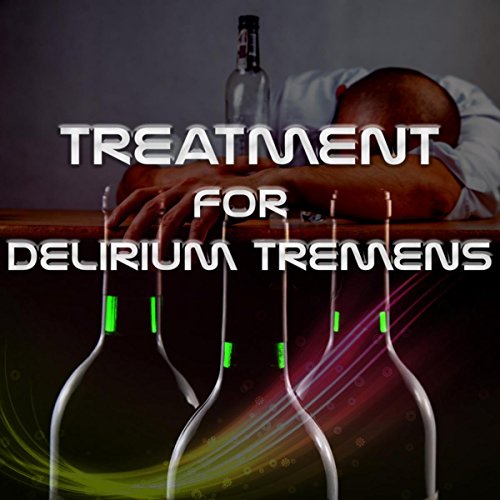 Treatment for Delirium Tremens – New Age Music to Hangover Cure