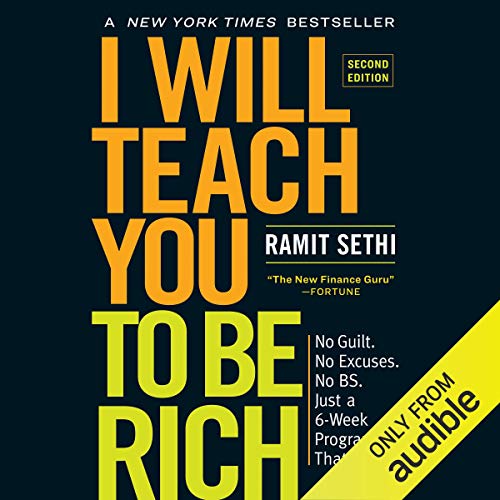 I Will Teach You to Be Rich: No Guilt. No Excuses. No B.S. Just a 6-Week Program That Works (Second Edition) (Best Place To Invest Money 2019)