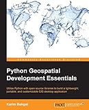 Python Geospatial Development Essentials by Karim Bahgat