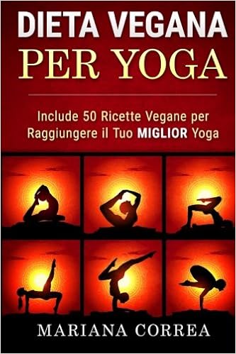 DIETA VEGANA Per YOGA: Include 50 Ricette Vegane per ...