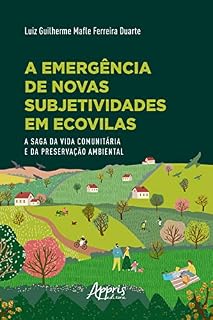 Livro A Emergência de Novas Subjetividades em Ecovilas: A Saga da Vida Comunitária e da Preservação Ambiental