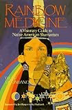 Rainbow Medicine: A Visionary Guide to Native American Shamanism