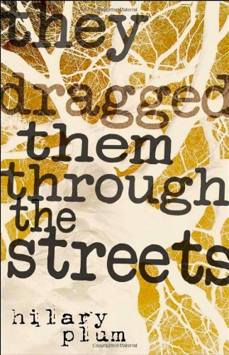 They Dragged Them through the Streets: A Novel